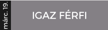 IGAZ FÉRFI